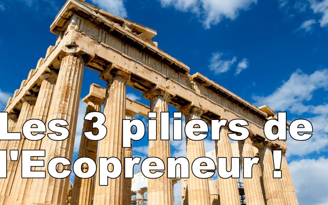 Les 3 piliers de l’Ecopreneur