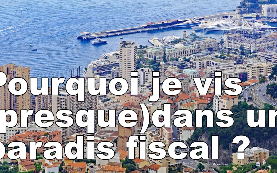 Pourquoi je vis (presque) dans un paradis fiscal