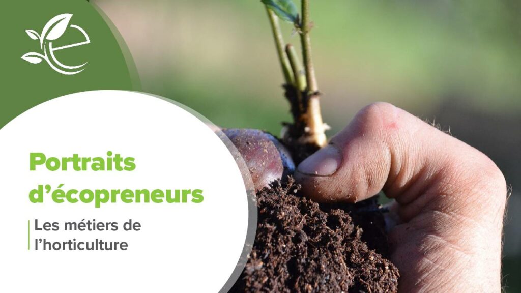 Ecopreneurs ayant des activités dans l'horticulture : devenir horticulteur