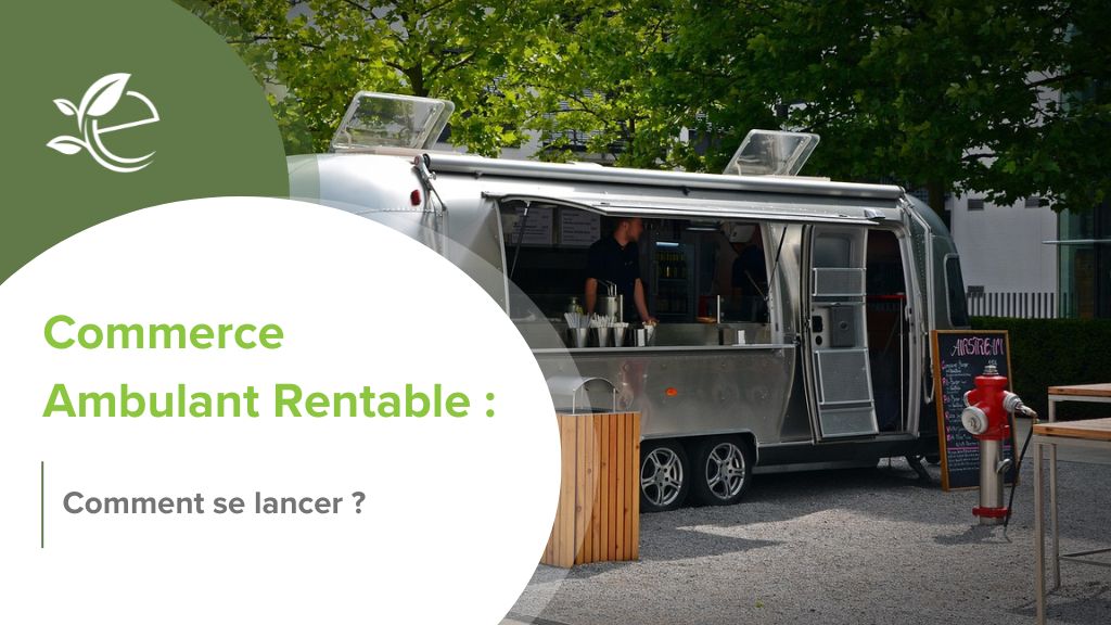 commerce ambulant, Devenir Commerçant Itinérant : Entreprendre Léger, Local et Libre