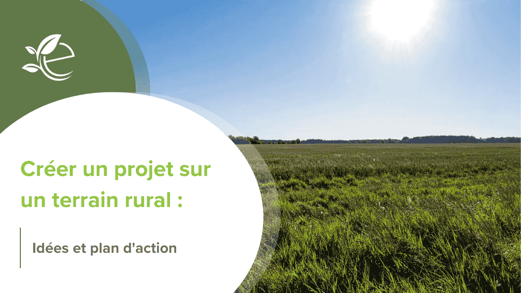 terrain rural, Transformer un terrain en entreprise régénérative : opportunité ou utopie ?